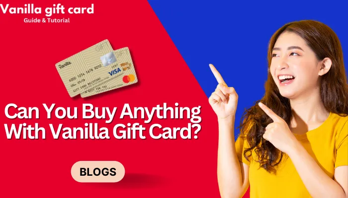 Can You Buy Anything With Vanilla Gift Card?