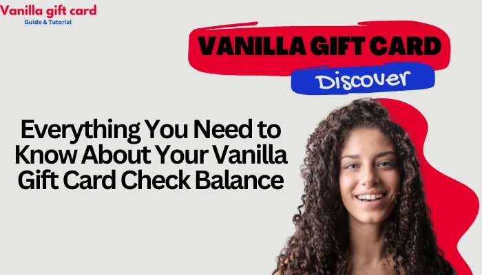 Everything You Need to Know About Your Vanilla Gift Card Check Balance