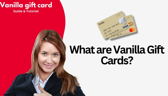 What are Vanilla Gift Cards?