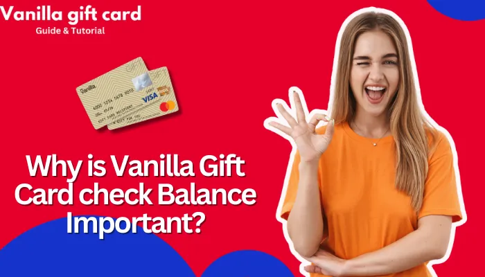 Why is Vanilla Gift Card Check Balance Important?
